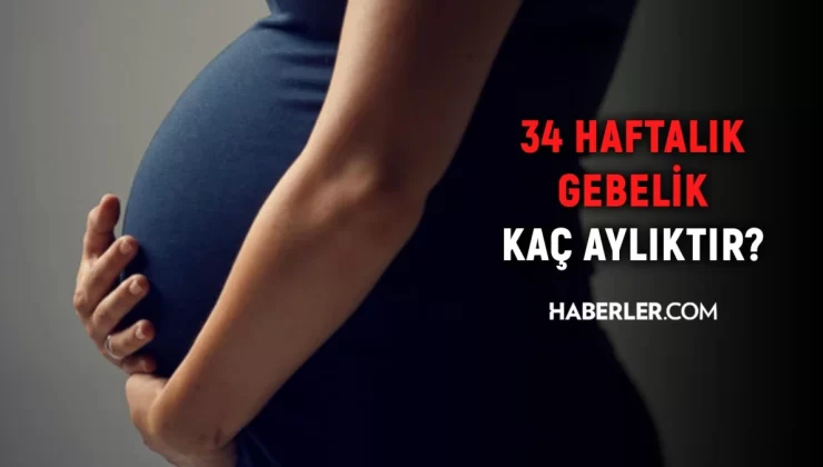 34 haftalık gebelik kaç aylık oluyor? Hamilelikte doğru bilinen yanlışlar!