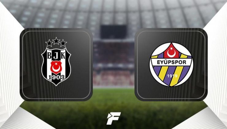 CANLI |                    Beşiktaş-Eyüpspor maçı ne zaman, saat kaçta, hangi kanalda canlı yayınlanacak? İşte muhtemel 11'ler